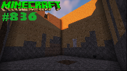 MINECRAFT #836 ? Wo ein Loch ist ist auch ein Zugang.