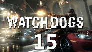 WATCH_DOGS #15 - Ich wollte nicht töten... -  Let's Play