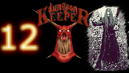 DUNGEON KEEPER #12 - Technische Probleme Part 2 - Let's Play