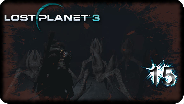 LOST PLANET 3 #15 - Ein Nest voller Krabbelviecher - Let's Play