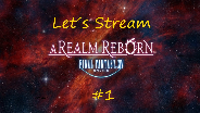 Let´s Stream vom 07.02. Final Fantasy 14 A realm Reborn #1