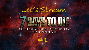Let´s Stream vom 07.02. 7 Days to Die #1