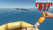 STRANDED DEEP #37 - Ich habe keinene Wa(h)l [HD] [0.03] ☼ Let's Play Stranded Deep