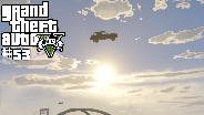 GTA V [HD] #53 - Nur Fliegen ist schöner ☼ Let's Play Grand Theft Auto 5