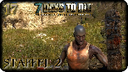 7 DAYS TO DIE - Staffel 2 #17 - Die Bedrohung hört nicht auf! - Let's Play Together