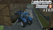 LANDWIRTSCHAFTS-SIMULATOR 15 #103 - Lecker Sillage ☼ Let's Play Farming-Simulator [HD]
