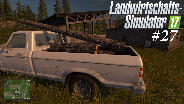 LANDWIRTSCHAFTS-SIMULATOR 17 #27 - Wagenladung ☼ Let's Play [HD]