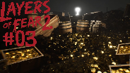 LAYERS OF FEAR 2 #03 ? Schätze, SCHÄTZE, Gold, doch es ist nicht echt